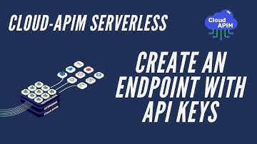 Cloud APIM Serverless - 🔑 Creating an Endpoint with API Keys | Step-by-Step Guide 🌐
