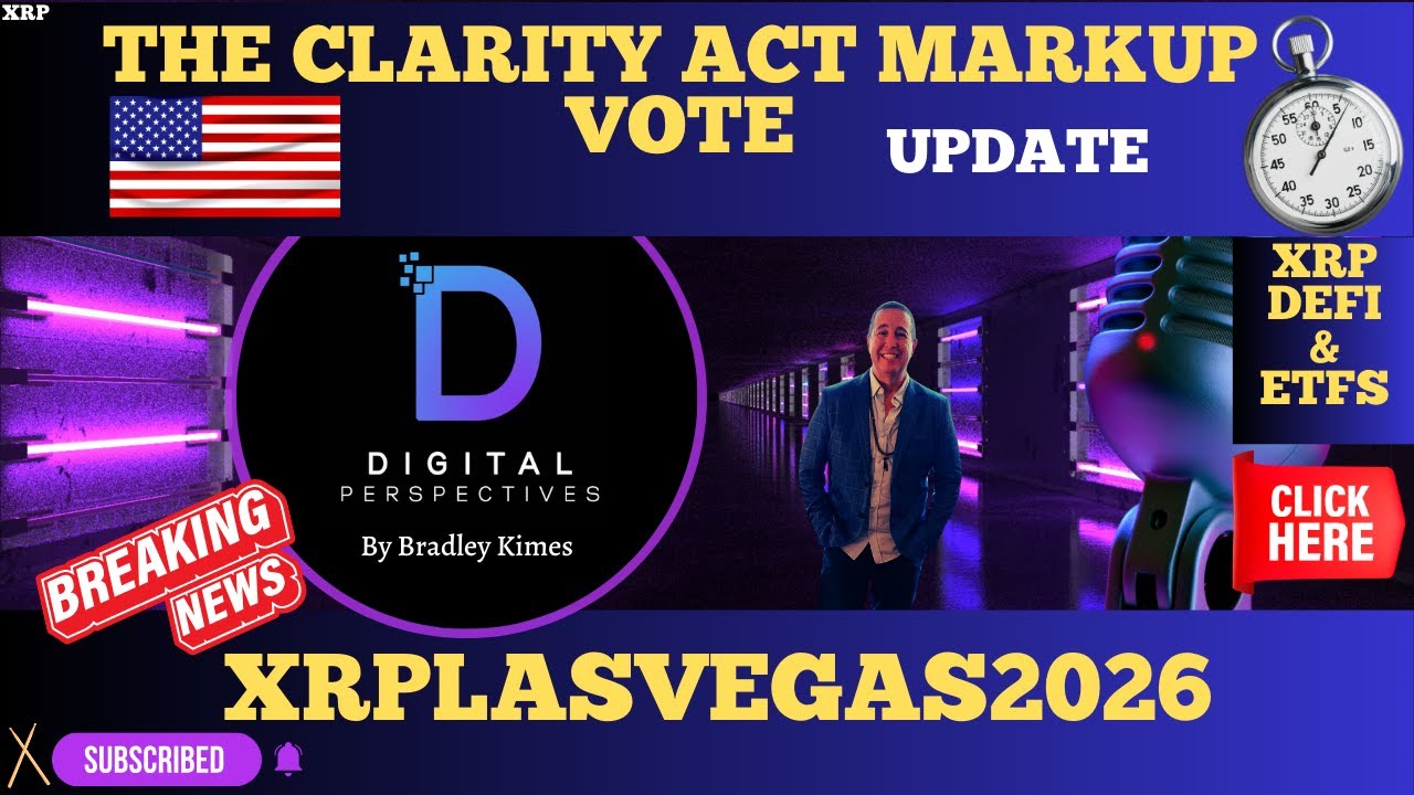 XRP- The Clarity Act Markup Vote Update - XRPLasVegas2026 Breaking - XRP Defi & ETFs-Trump vs Davos