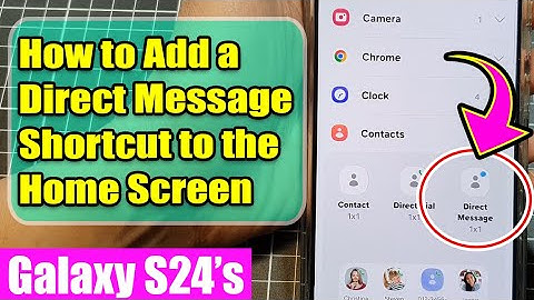 Galaxy S24/S24+/Ultra: How to Add a Direct Message Shortcut to the Home Screen
