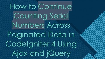 How to Continue Counting Serial Numbers Across Paginated Data in CodeIgniter 4 Using Ajax and jQuery