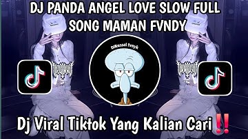DJ PANDA ANGEL LOVE SLOW FULL SONG MAMAN FVNDY DJ VIRAL TIKTOK YANG KALIAN CARI‼️