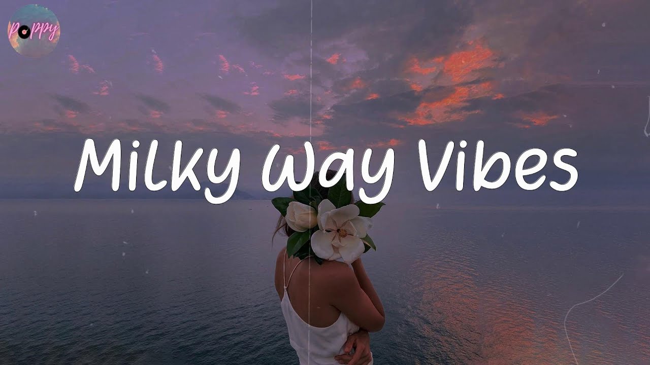 Milky Way Vibes - i can feel the vibe  (chill music mix)