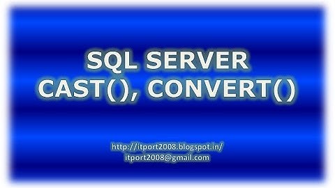 SQL Server Cast and Convert Functions