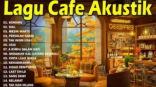 LAGU CAFE AKUSTIK 'KOMANG' | FULL ALBUM TERBARU 2023