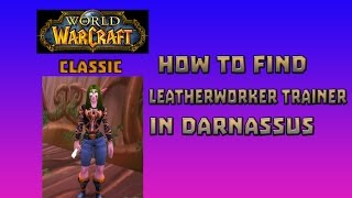 Where is Leatherworker Trainer in Darnassus \ How to Get Leatherworker Trainer in Darnassus