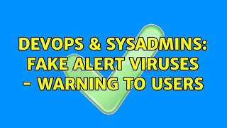 Celebrity DevOps & SysAdmins: Fake alert viruses - Warning to users (7 Solutions!!) Profile
