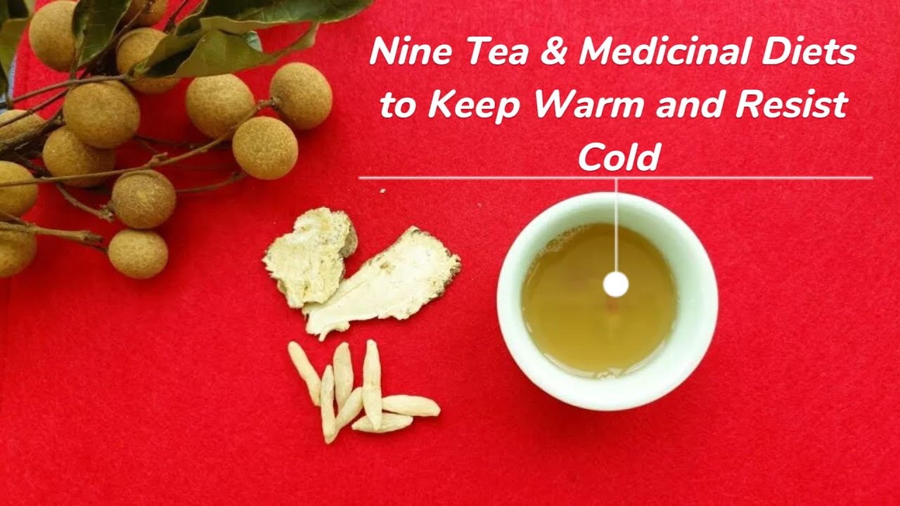 Nine Tea & Medicinal Diets to Keep Warm and Resist Cold