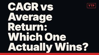 CAGR vs Average Return: Which One Actually Wins?