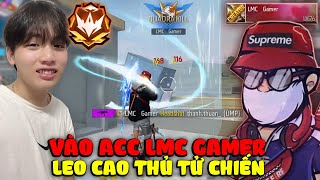 Supi Vào Acc LMC Gamer Leo Rank Cao Thủ Tử Chiến Leo Nóc Nhà Cân 4 Khiến Địch Bất Lực !!!