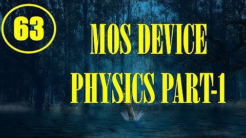MIC&RFSD | Lecture-63 | MOS Device Physics Part-1