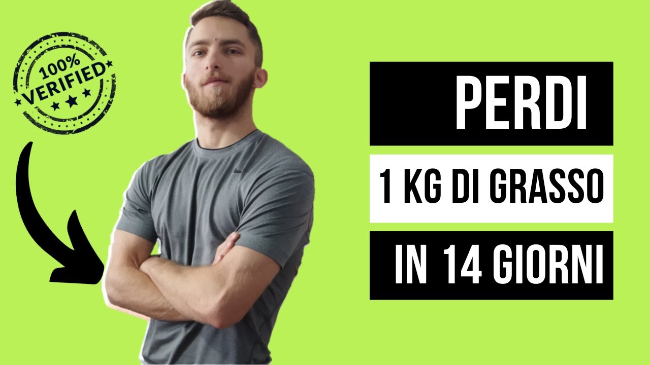 PERDERE 1 KG DI GRASSO IN 14 GIORNI | Cosa Devi Fare - YouTube