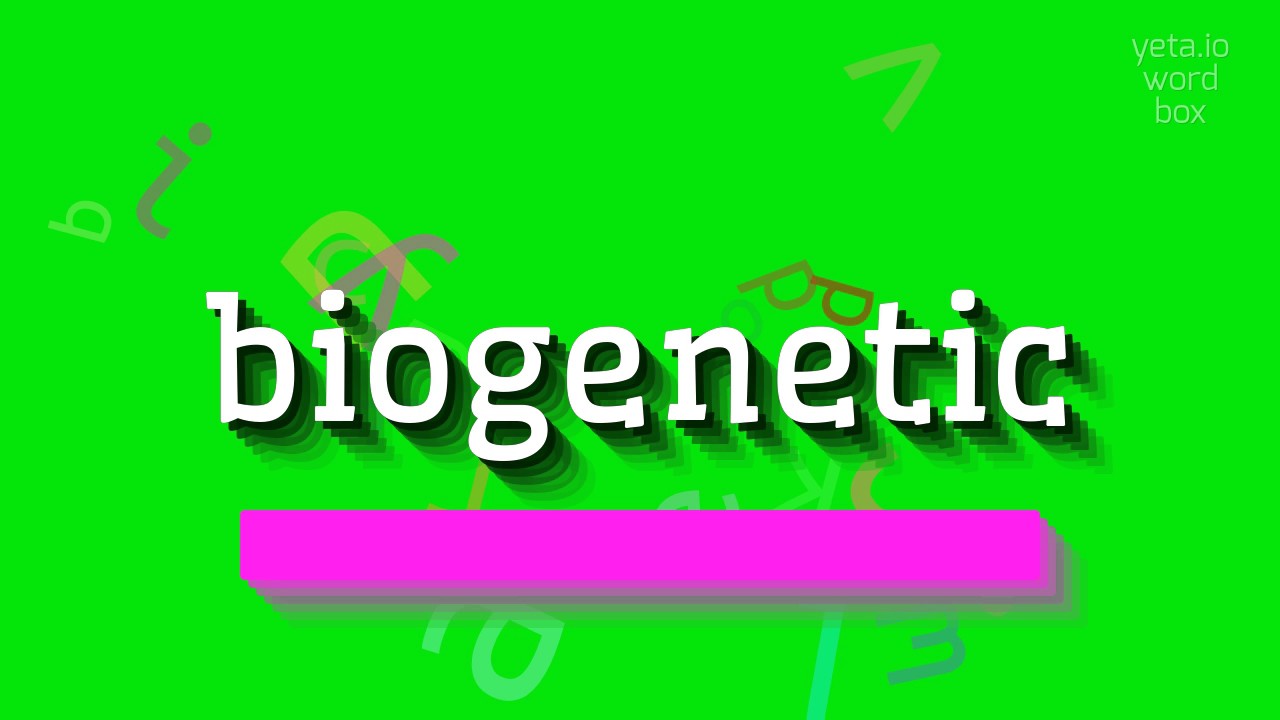 How to say "biogenetic"! (High Quality Voices)