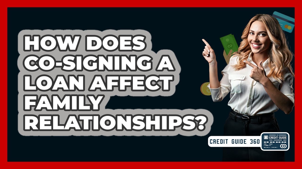 How Does Co-signing A Loan Affect Family Relationships? - CreditGuide360.com