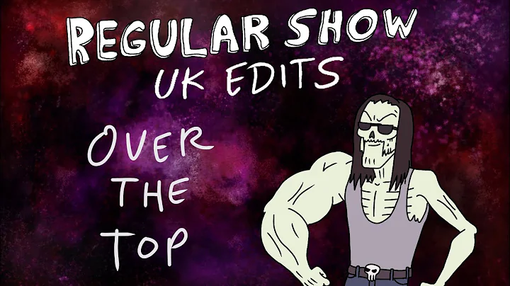 Regular Show: UK Edits: Over the Top