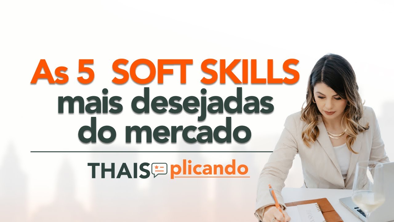 AS 5 SOFT SKILLS MAIS DESEJADAS DO MERCADO DE TRABALHO - YouTube