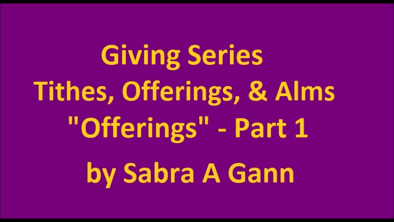 Giving Series -Tithes, Offerings, & Alms - "Offerings" Part 1 - YouTube