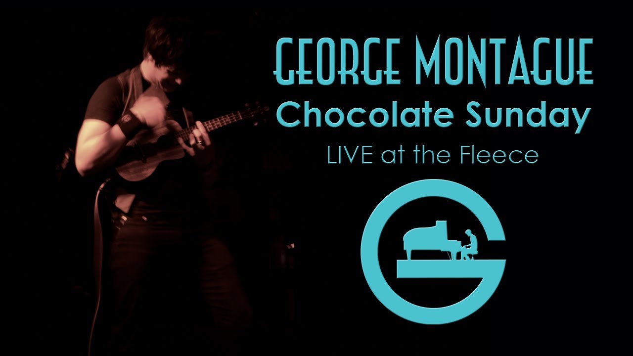 George Montague - Chocolate Sunday (Live at The Fleece 2012)