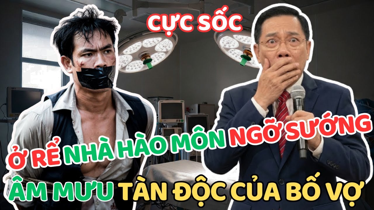 Bố Vợ Thương Con Rể Hơn Con Ruột? Sự Thật Rợn Người Phía Sau | Bác Lâm Khuyên Thật