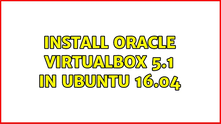 Ubuntu: Install Oracle VirtualBox 5.1 in Ubuntu 16.04