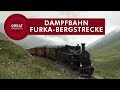 Dampfbahn Furka-Bergstrecke - Dutch • Great Railways
