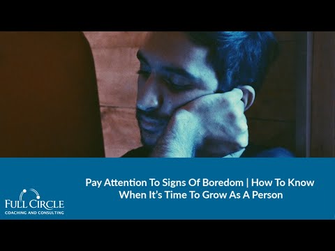 Pay Attention To Signs Of Boredom | How To Know When It’s Time To Grow As A Person