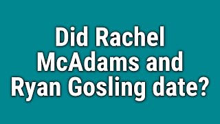 Did Rachel McAdams and Ryan Gosling date?