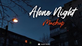 Non-Stop Night Mashup | Alone At Night Mashup | Bollywood Songs | Traveling Mashup Jukebox ||