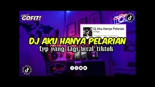 DJ AKU HANYA PELARIAN TERBARU 2023