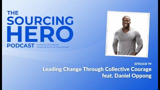 Ep 99: Leading Change Through Collective Courage feat. Daniel Oppong