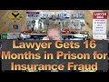 Lawyer Gets 16 Months in Prison for Insurance Fraud