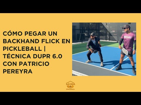Cómo pegar un Backhand Flick en Pickleball | Técnica DUPR 6.0 con Patricio Pereyra