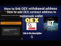 How to link OEX withdrawal address to Satoshi app and add contract address to metamask