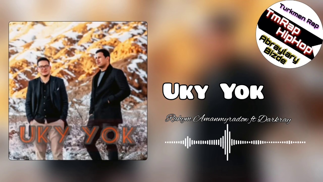 Download Rahym Amanmyradow ft Darkray-Uky Yok (TmRap-HipHop)