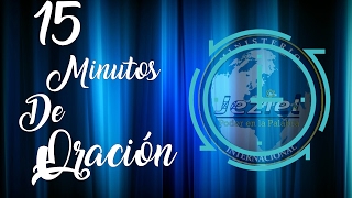 15 Minutos de Oración | Jeziel Tv