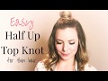 Easy Half Up Top Knot Tutorial for Thin Fine Hair