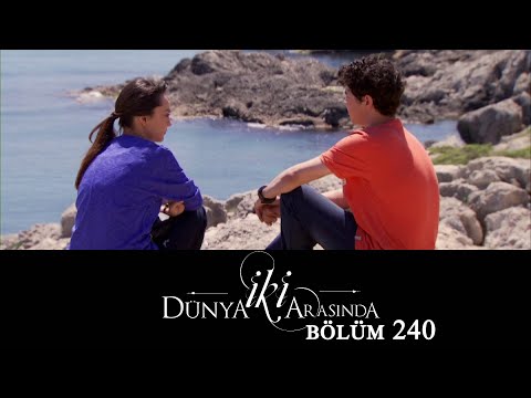 İki Dünya Arasında | Bölüm 240