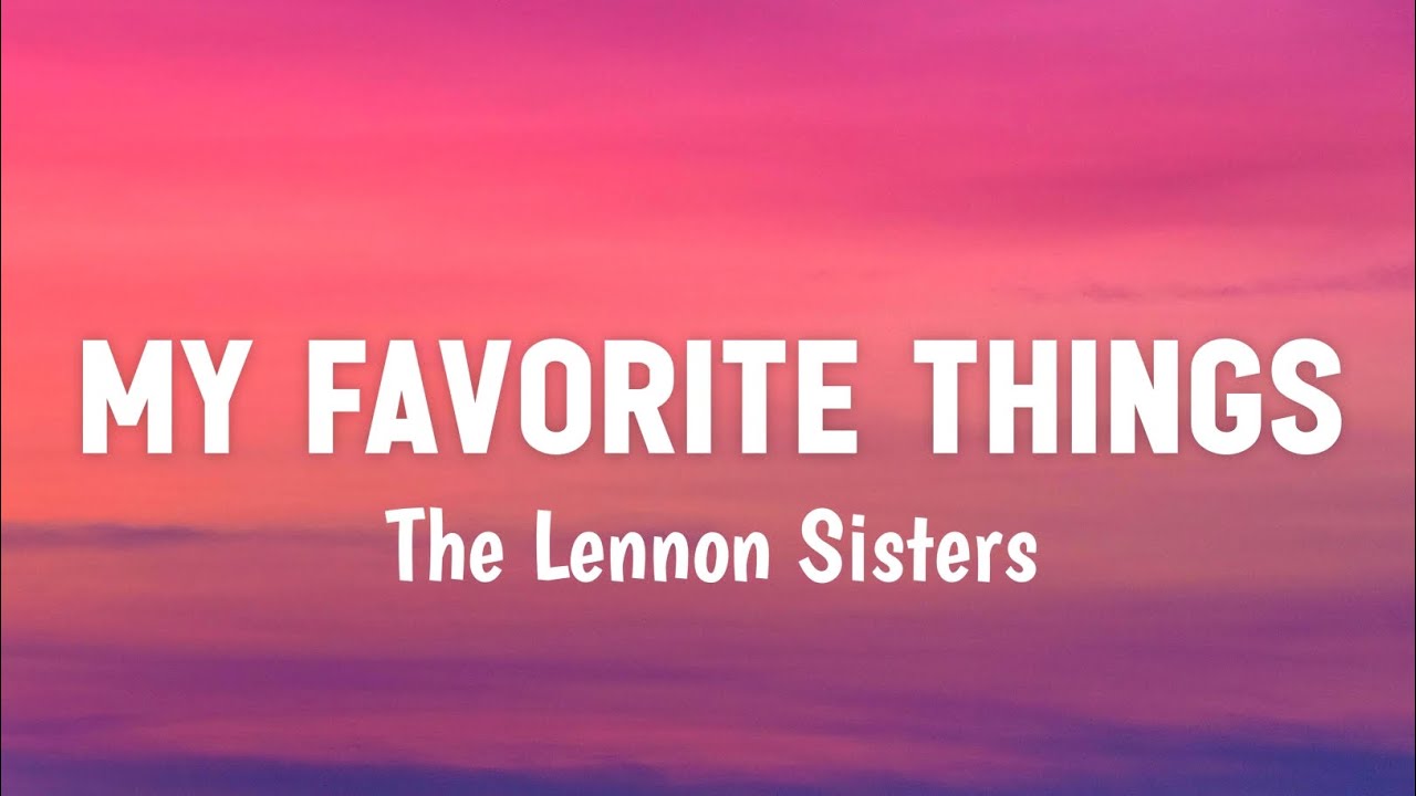Lennon sisters - my favorite things (lyrics) [from the Wednesday season 2 Lennon sisters - my favorite things (lyrics) [from the Wednesday season 2