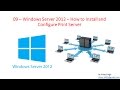 09 – Windows Server 2012 – How to Install and Configure Windows Print Server
