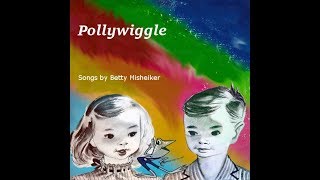 Pollywiggle - children&#39;s songs by Betty Misheiker