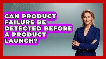 Can Product Failure Be Detected Before a Product Launch? | How Things Break News