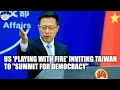 US inviting Taiwan to "summit" shows it uses democracy to push its selfish agenda