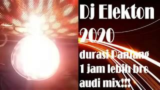 DJ ELEKTON FIX DURASI PANJANG 1 JAM LEBIH MIX AUDIO