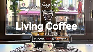 Living Coffee Dream ~ Relax, Study & Work from Living Smooth Jazz Tunes, and Mellow Bossa Nova