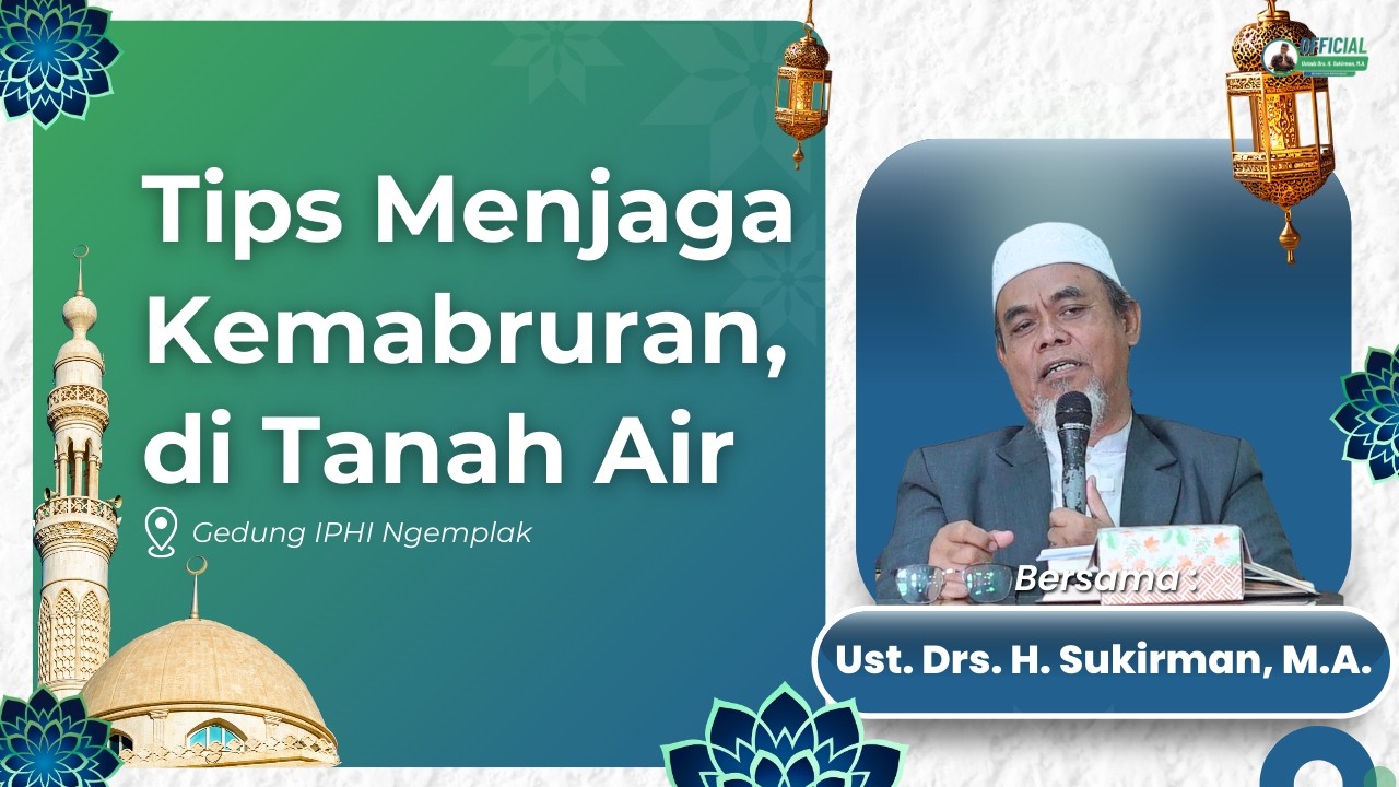 Tips Menjaga Kemabruran di Tanah Air | Ust. Drs. H. Sukirman, M.A.