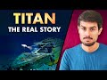 Mystery of Titan Submarine | What Actually Happened? | Dhruv Rathee