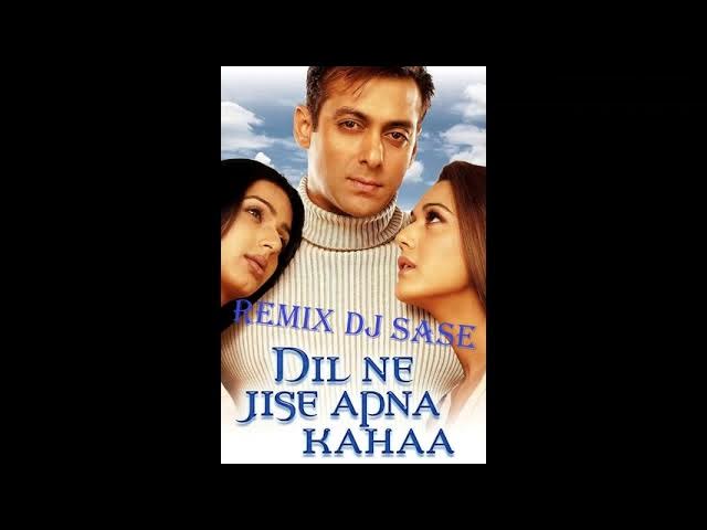 Dil ne jise apna   Remix DJ Sase