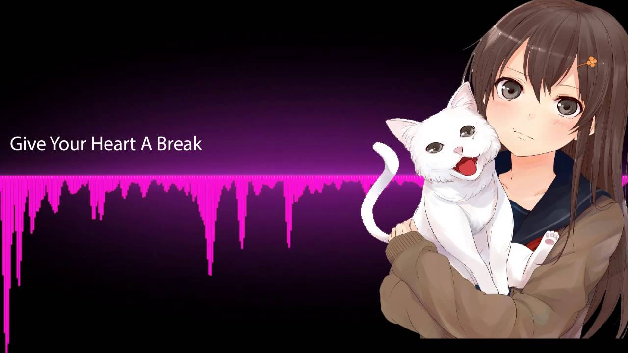 Give Your Heart A Break Nightcore