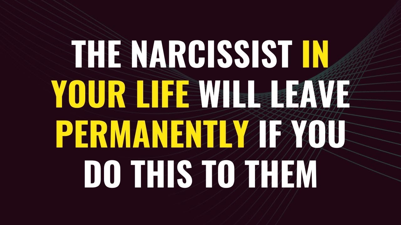 The narcissist in your life will leave permanently if you do this to ...