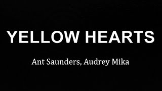 Yellow Hearts - Ant Saunders, Audrey Mika (Lyrics)