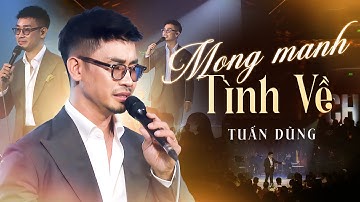 Nguyễn Đình Tuấn Dũng - Mong Manh Tình Về | Mini Live Show 2025